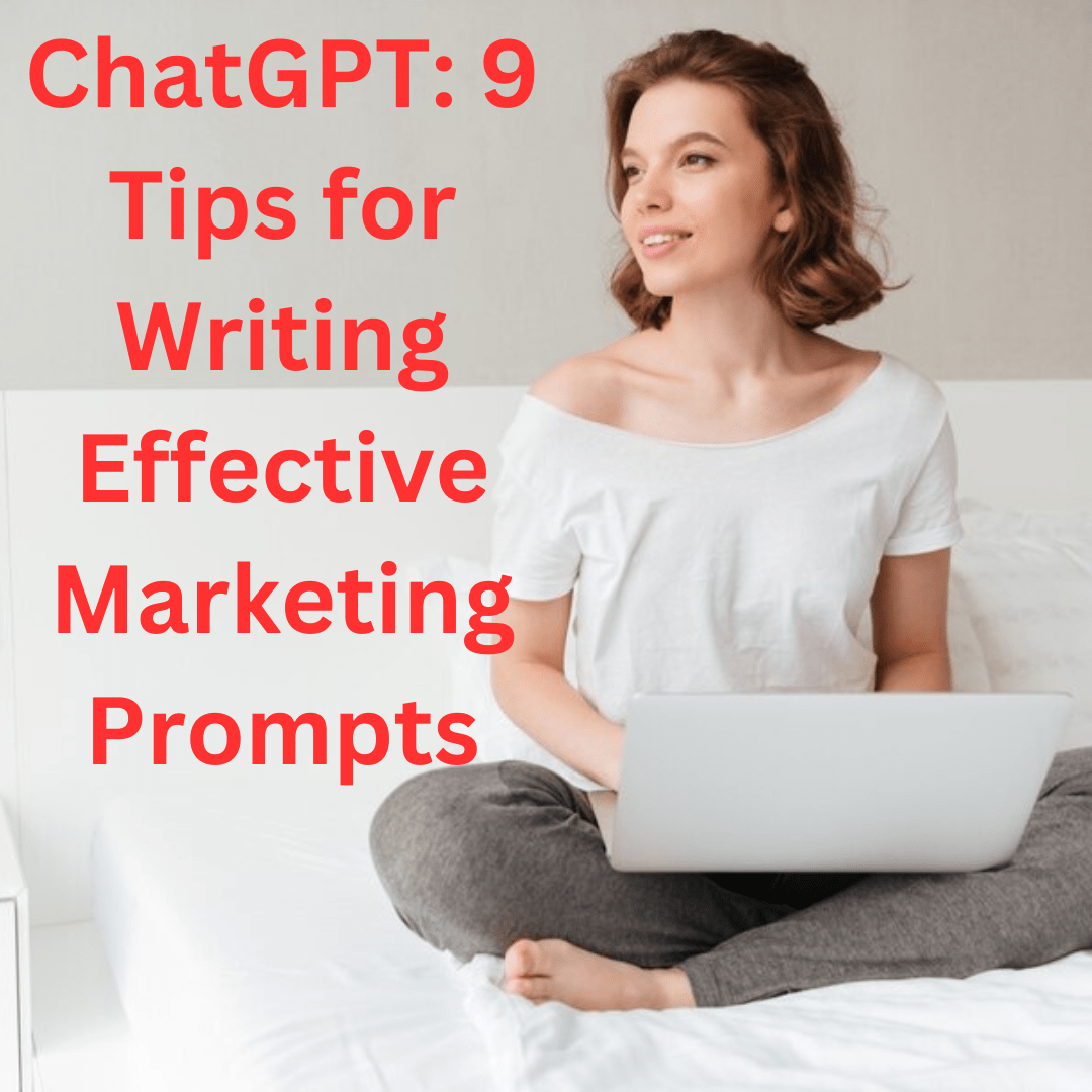 ChatGPT: 9 Tips for Writing Effective Marketing Prompts
               