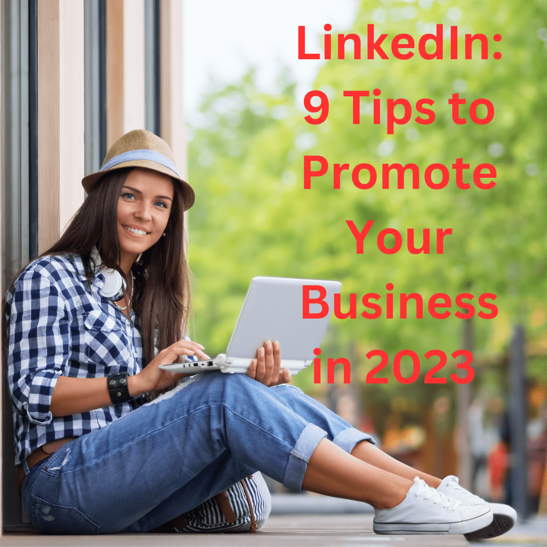 LinkedIn: 9 Tips to Promote Your Business in 2023 
