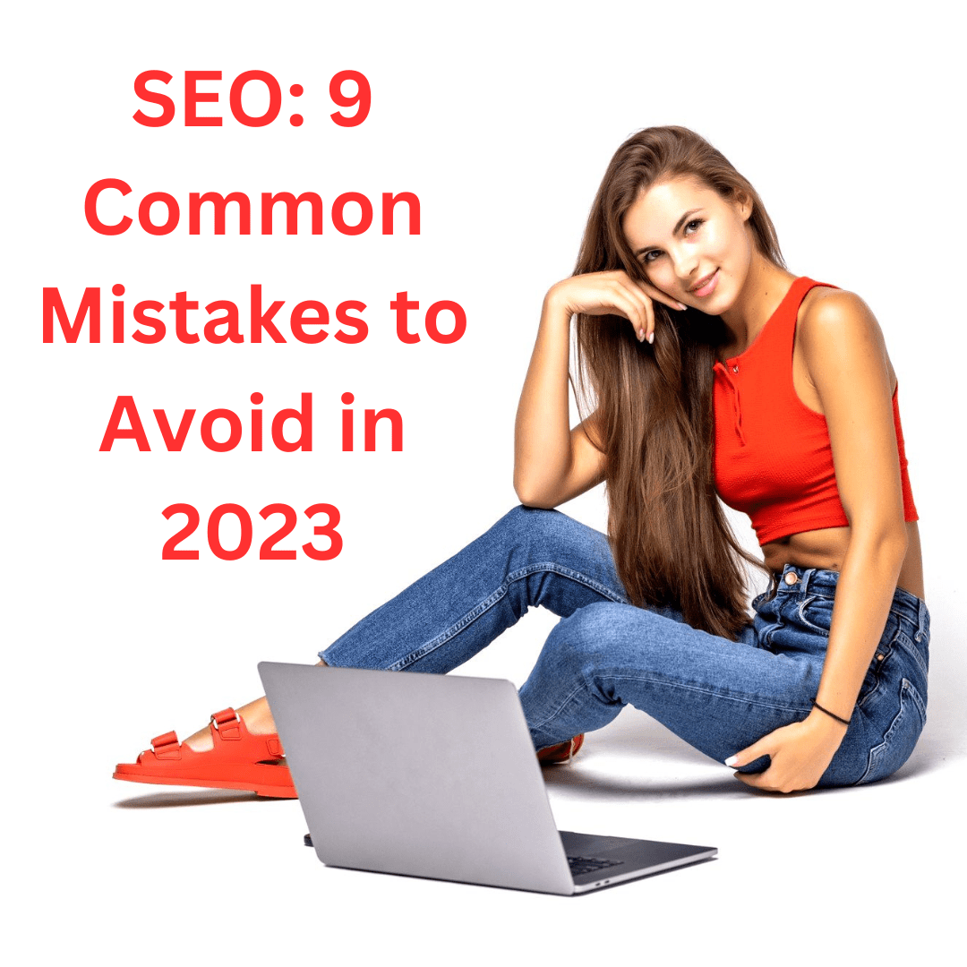 SEO: 9 Common Mistakes to Avoid in 2023
