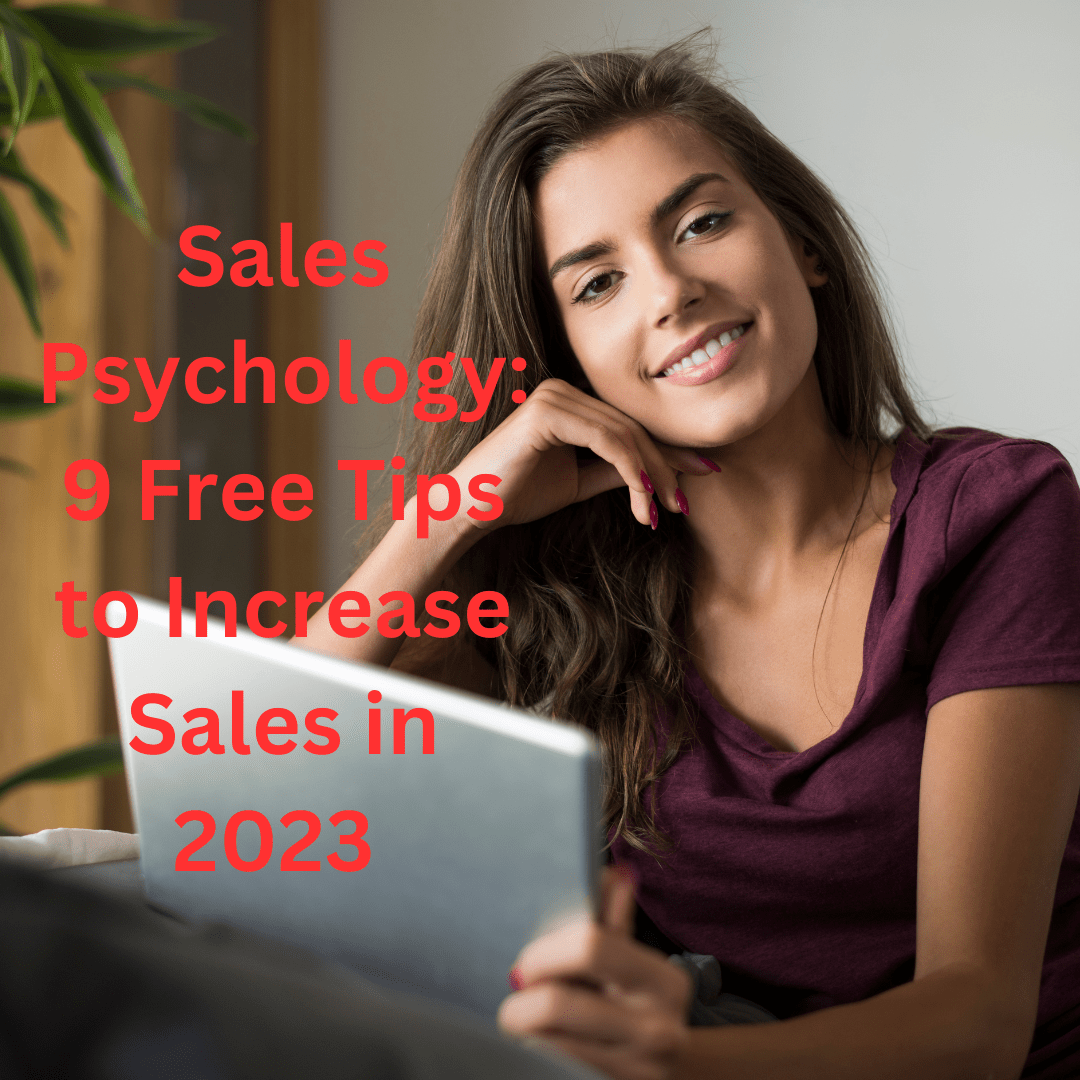 Sales Psychology: 9 Free Tips to Increase Sales in 2023 
