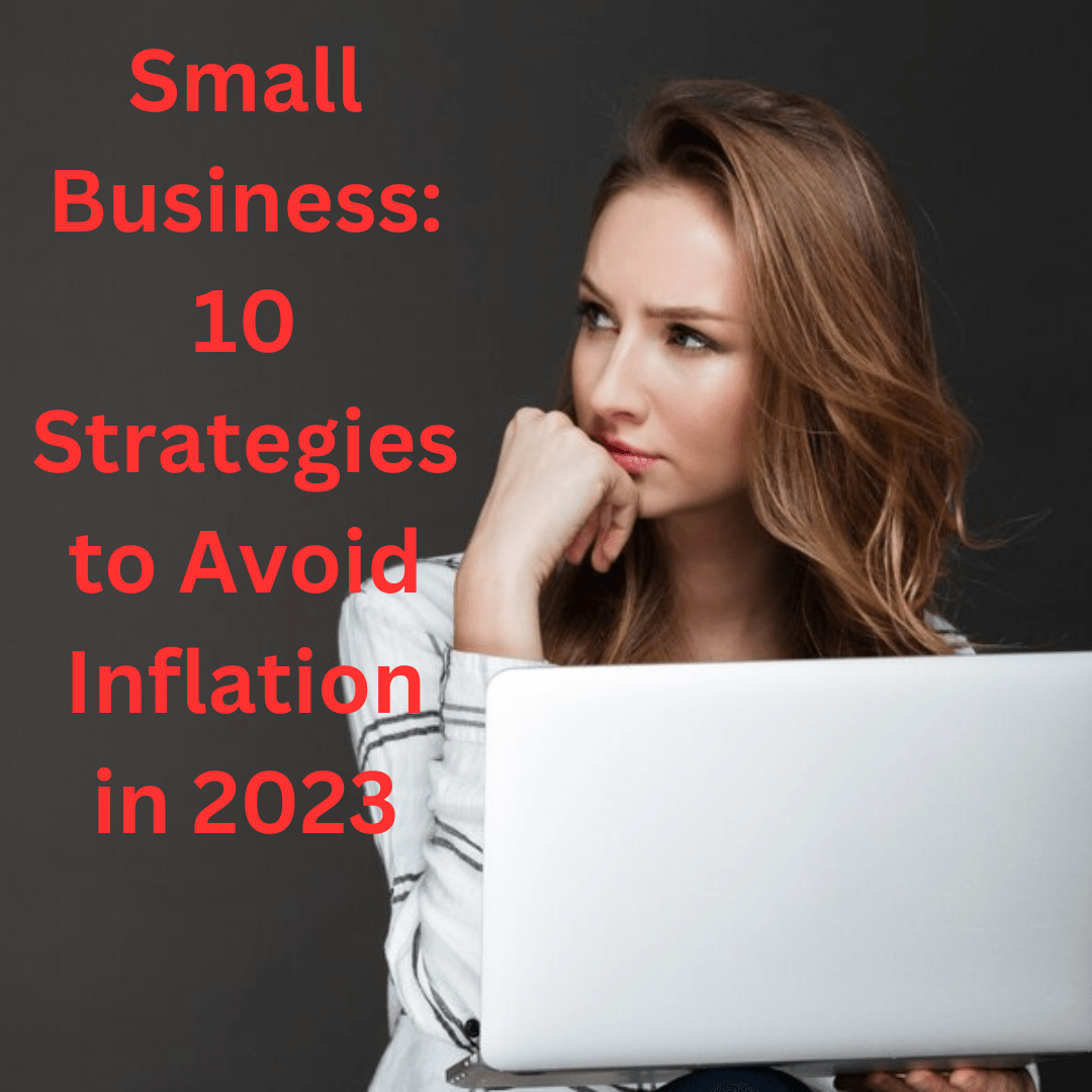 Small Business: 10 Strategies to Avoid Inflation in 2023
