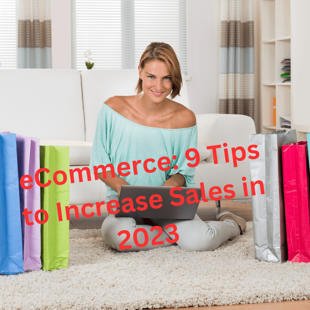 eCommerce: 9 Tips to Increase Sales in 2023
