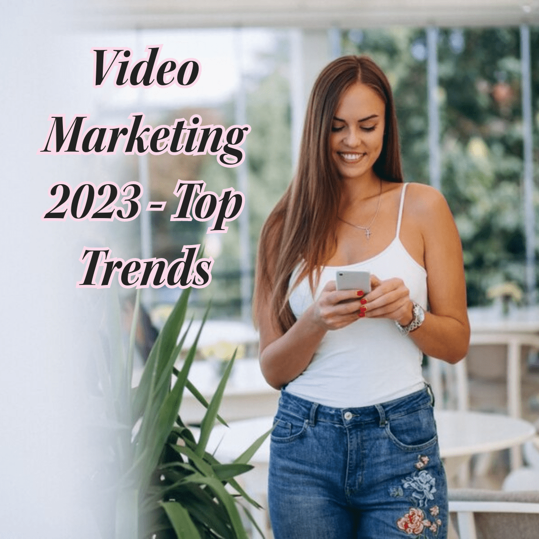 Video Marketing 2023: Top 9 Trends You Need To Know

