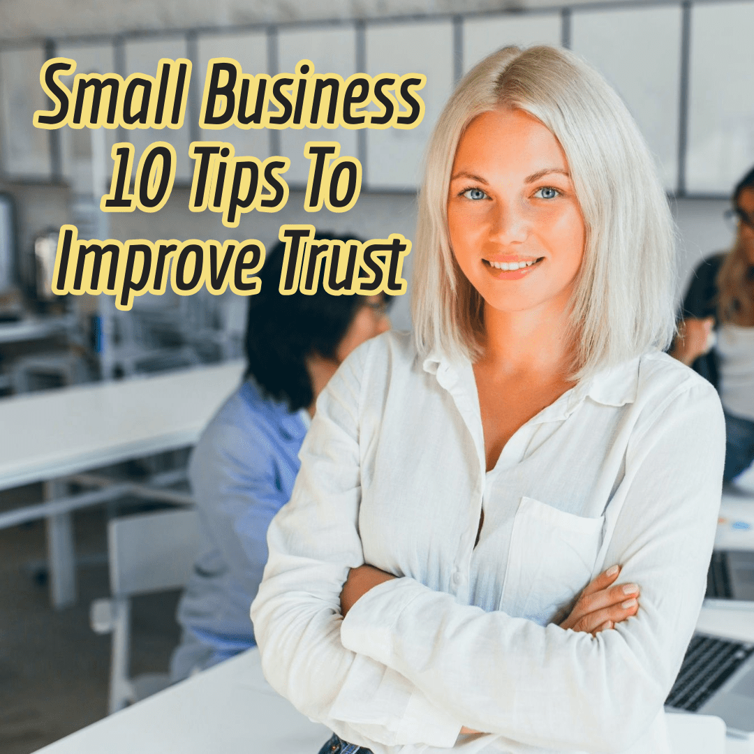 Small Business: 10 Tips To Build Trust In 2023

