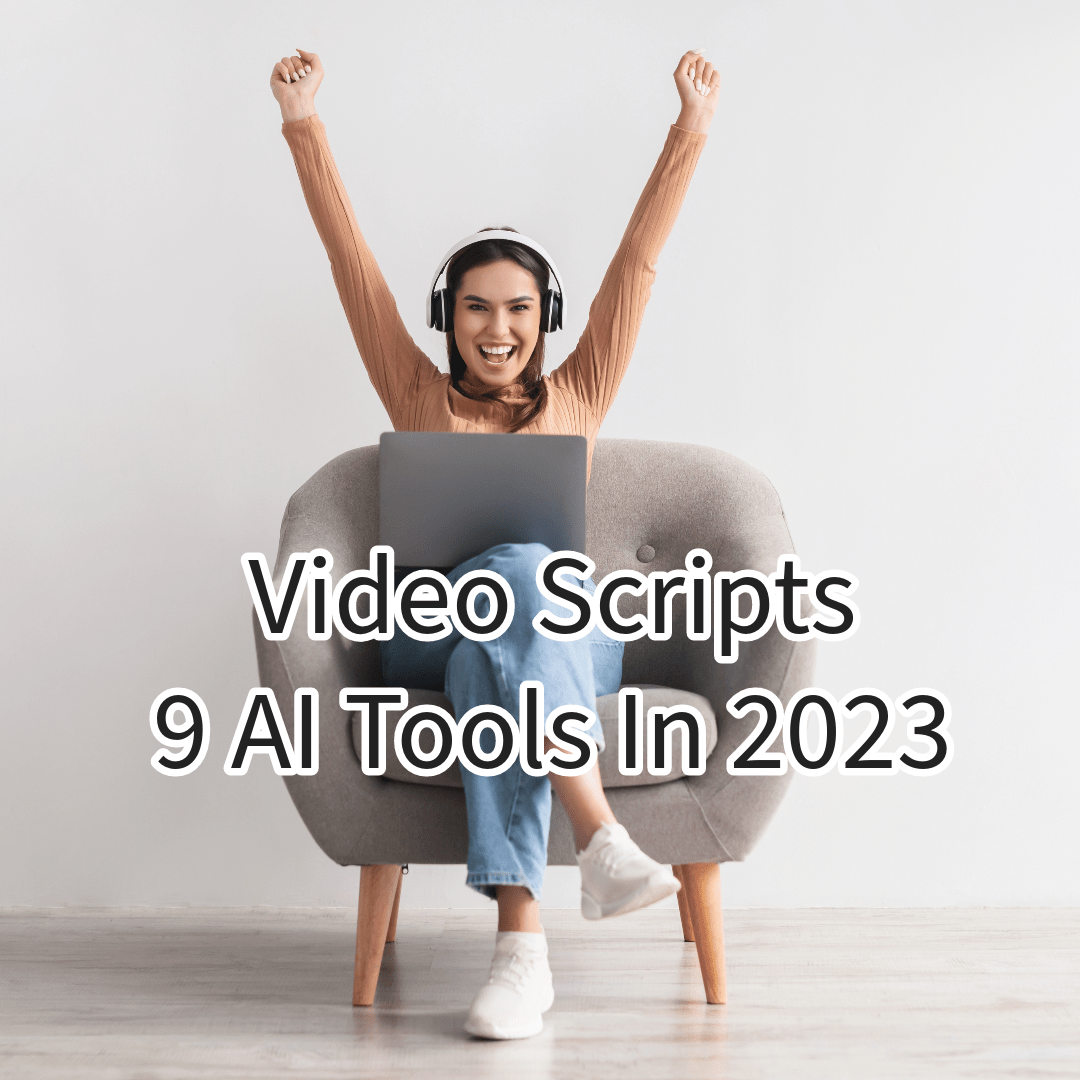 Video Scripts: 9 AI Tools to Create Amazing Video Scripts in 2023


