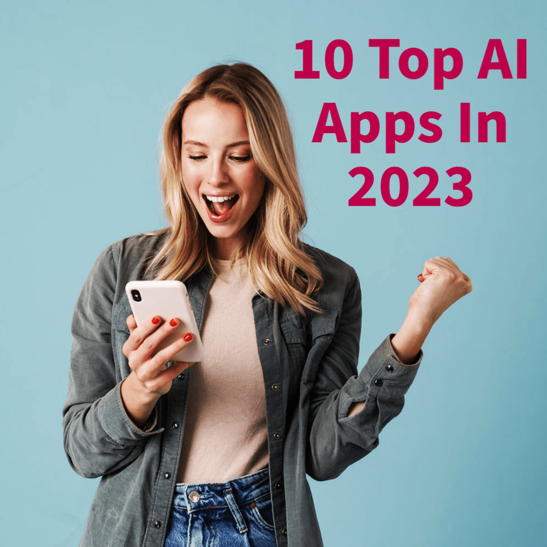 10 Top AI Apps In 2023 (The Future of AI Apps)

