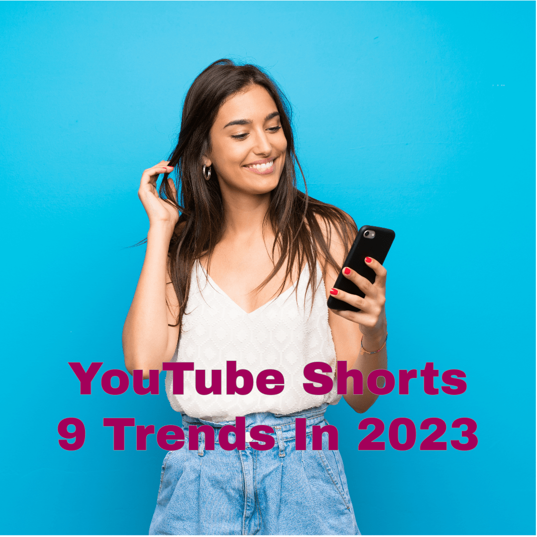 YouTube Shorts: 9 Trends in 2023 
