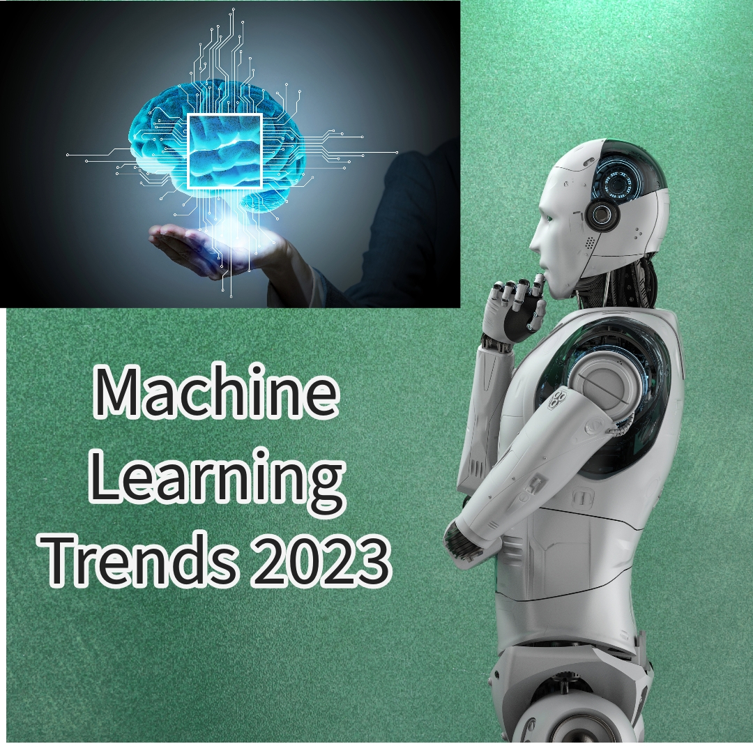 Machine Learning: 7 Trends in 2023

