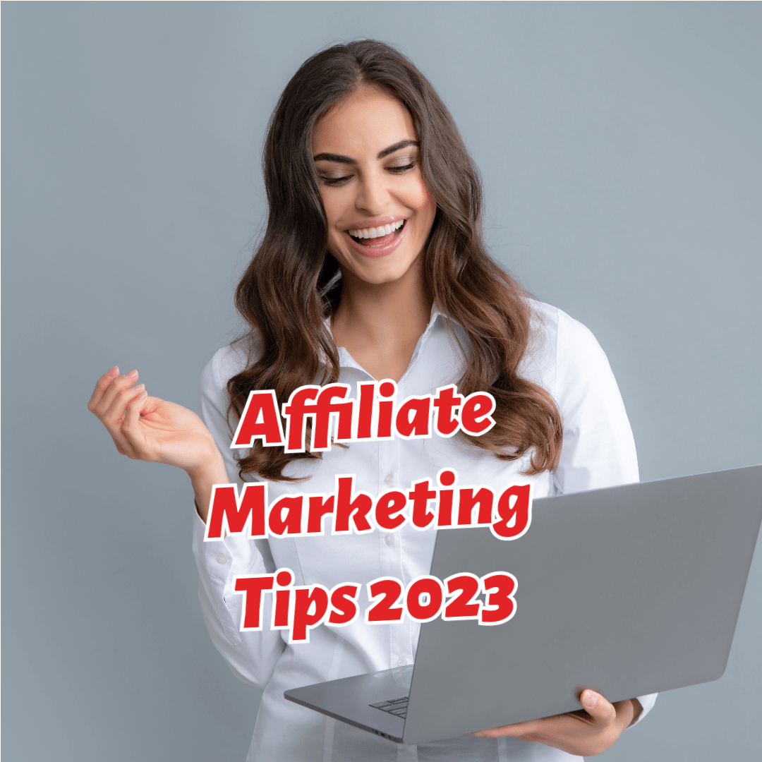 Affiliate Marketing: 9 Tips to Succeed in 2023
