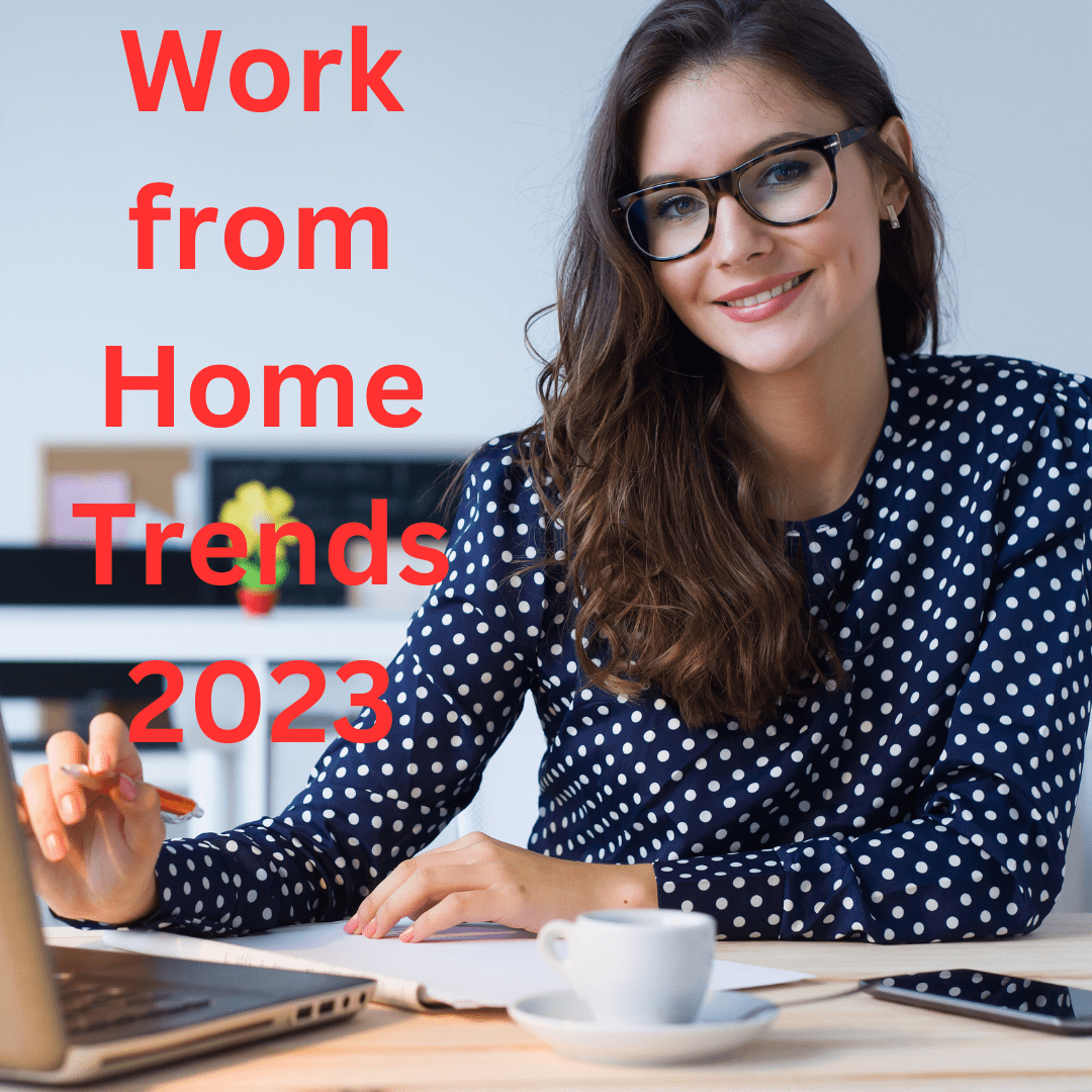 Work from Home: 9 Trends in 2023


