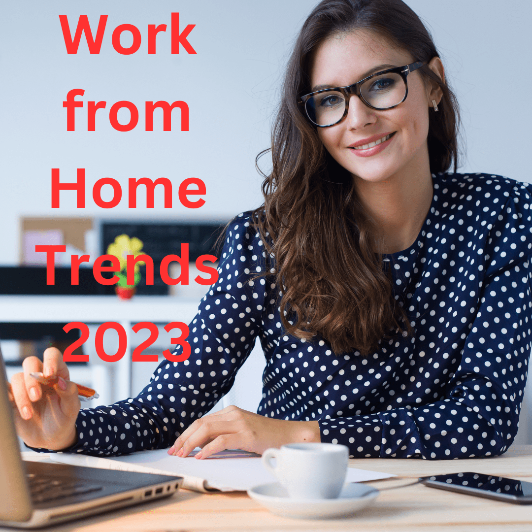 Work from Home: 9 Trends in 2023