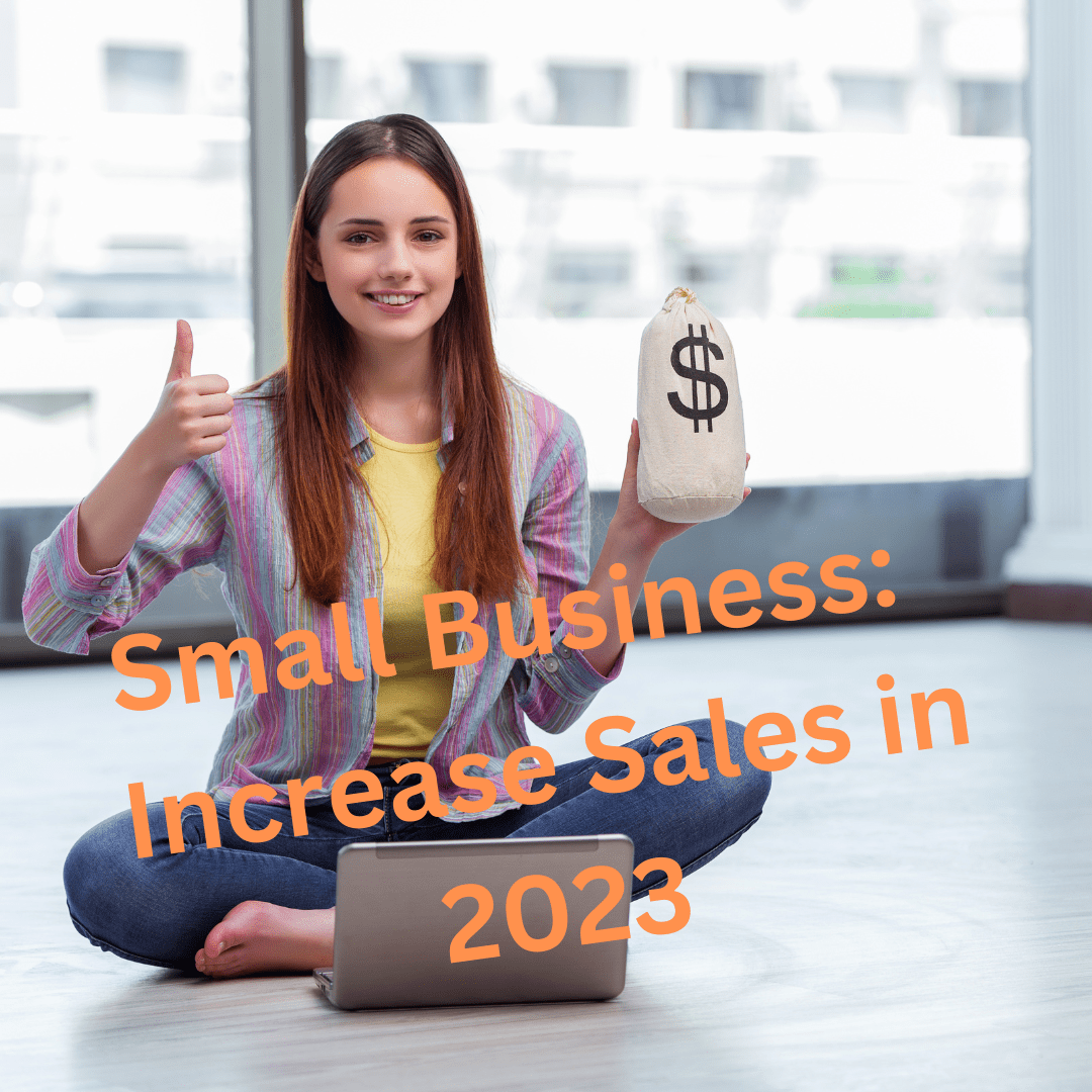 Small Business: 9 Tips to Increase Sales in 2023

