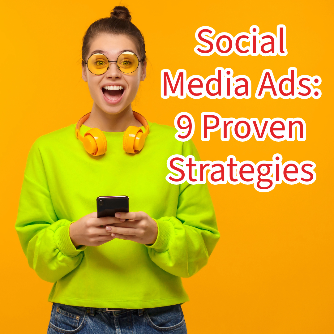 Social Media Ads: 9 Proven Strategies for Maximum Engagement
 