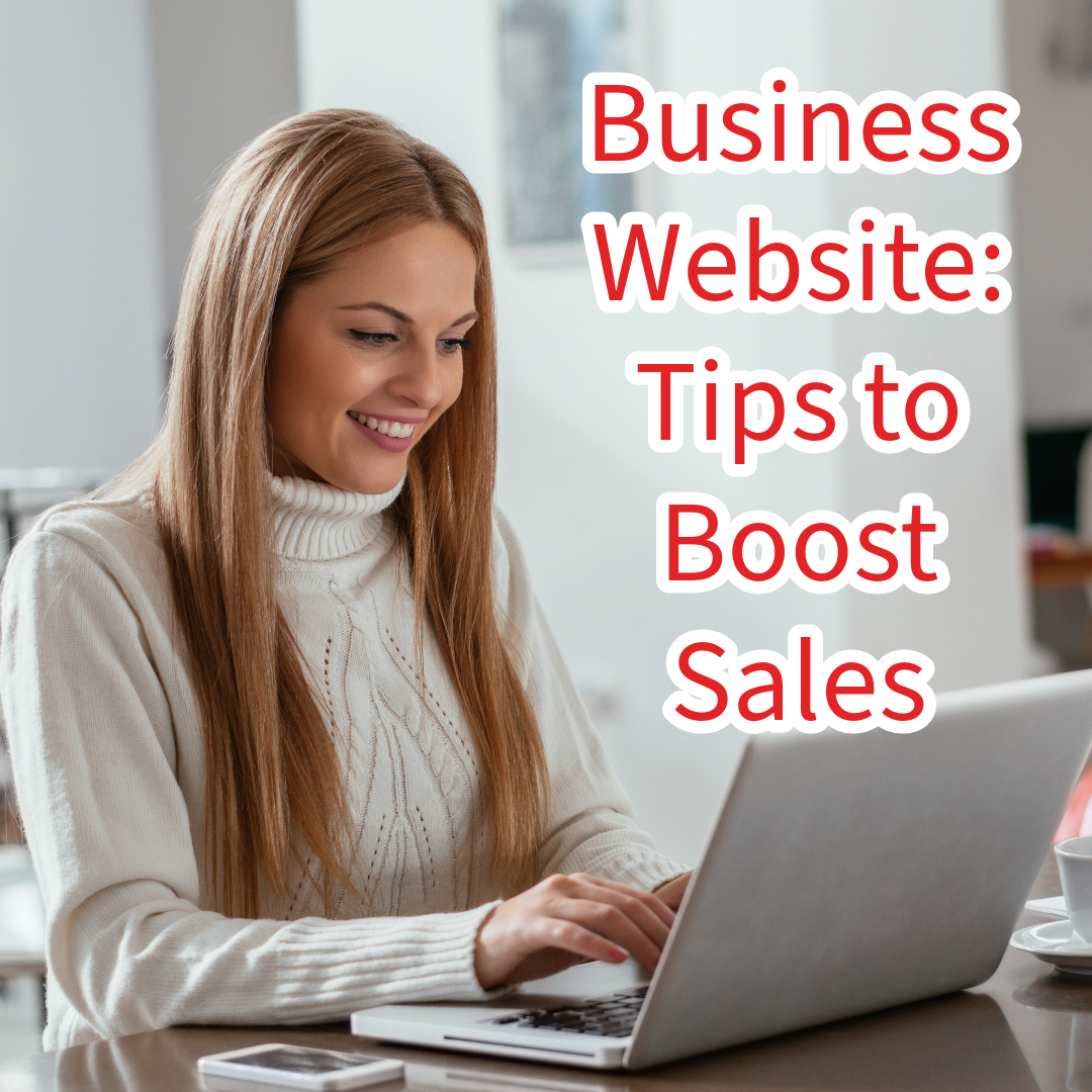 Business Website: 10 Tips to Boost Your Sales
