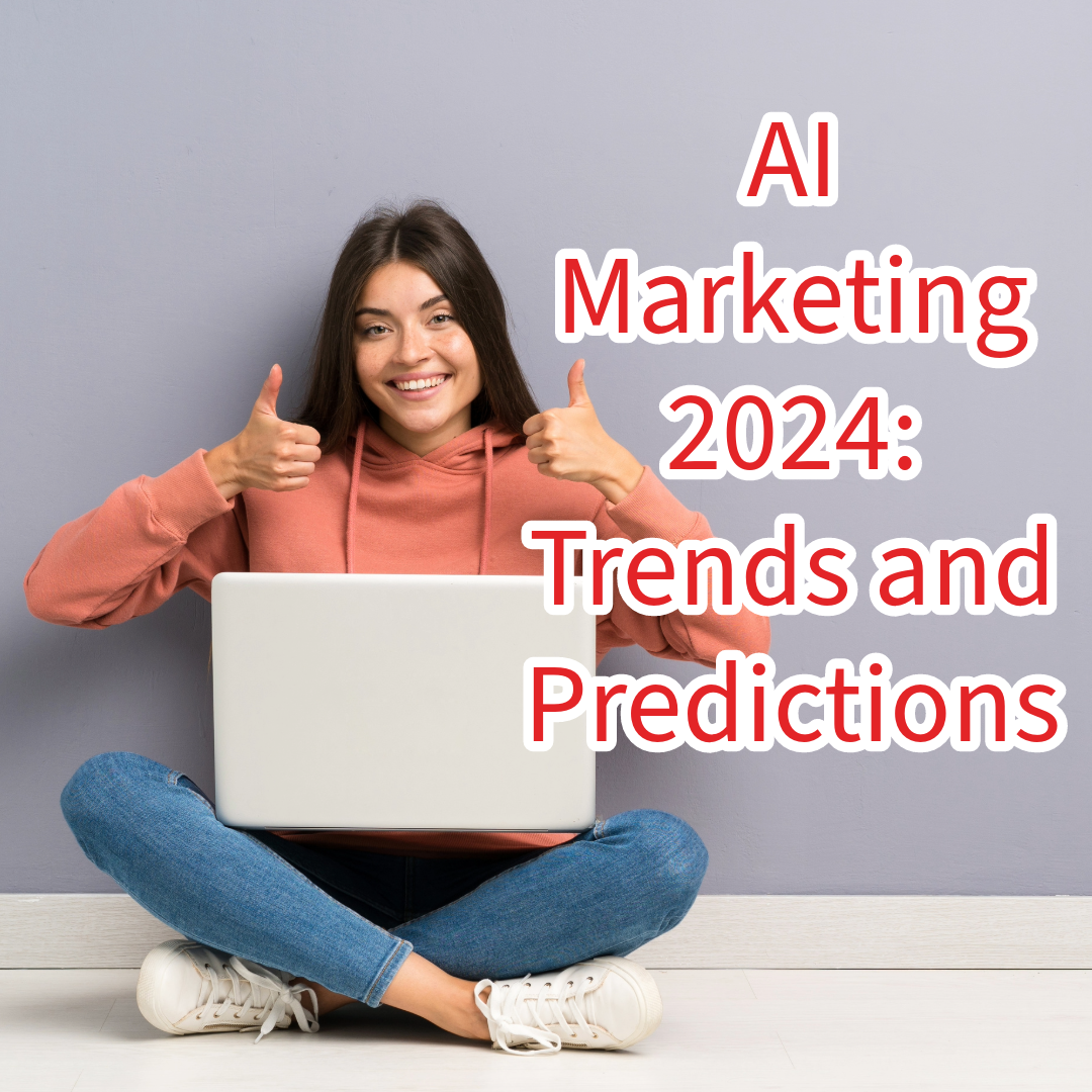 AI Marketing 2024: 10 Trends and Predictions 

