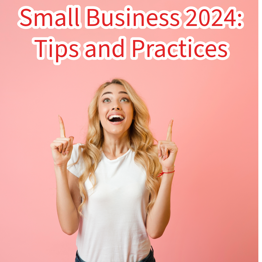 Small Business 2024: 9 Tips and Practices You Need to Know
