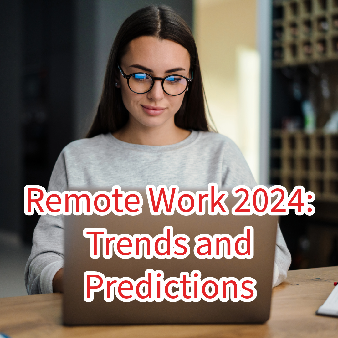 Remote Work 2024: Trends and Predictions

