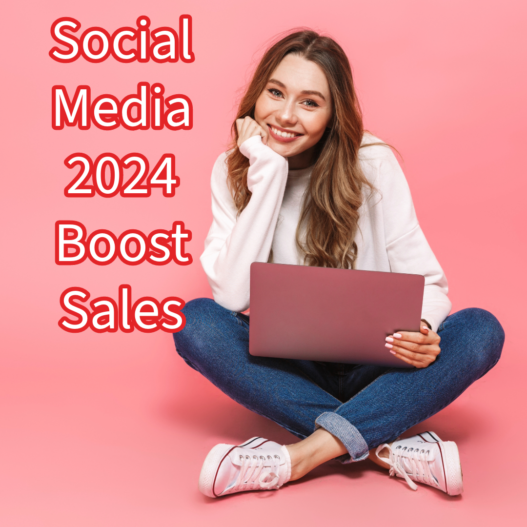 Social Media 2024: 5 Tips to Boost Sales
