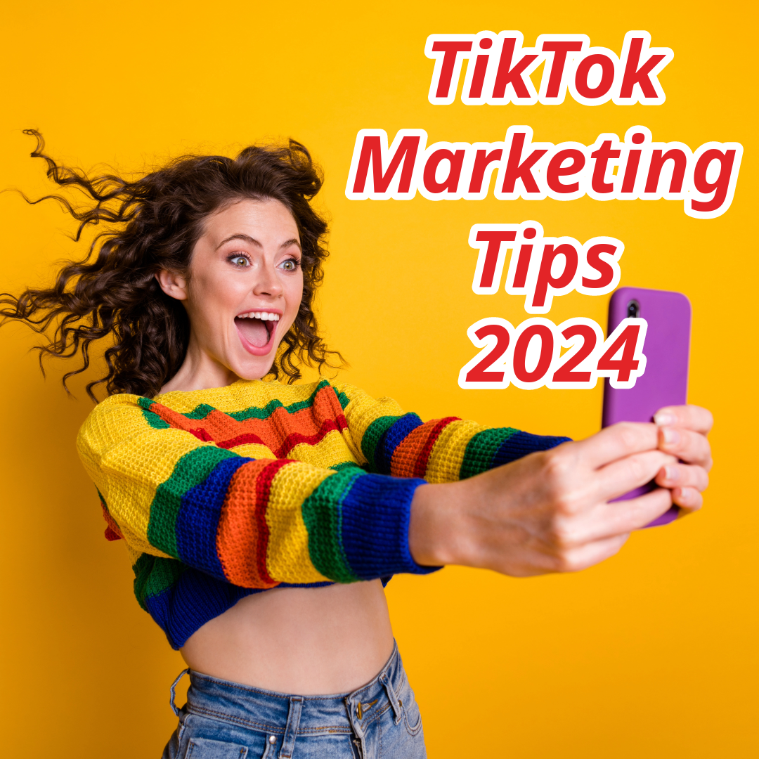 TikTok Marketing: 7 Tips to Boost Your Strategy in 2024 


