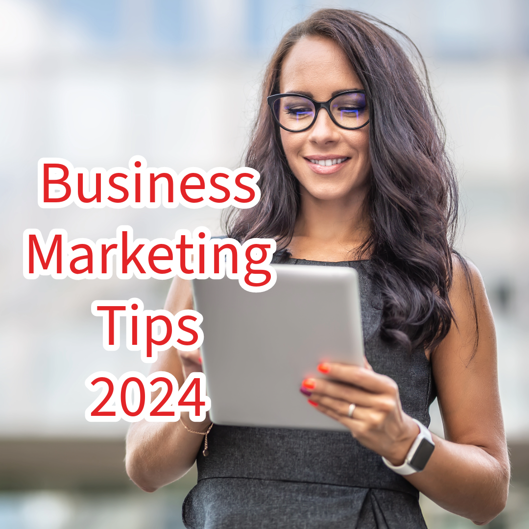 Business Marketing: 7 Tips on How to Market Your Business in 2024
