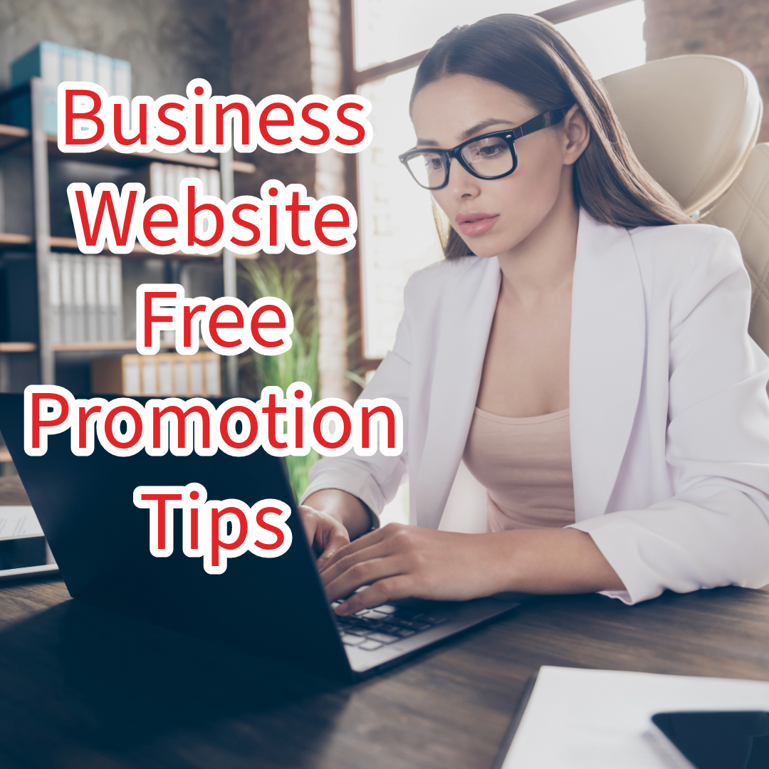 Business Website: 5 Free Tips to Promote Successfully Your Site
