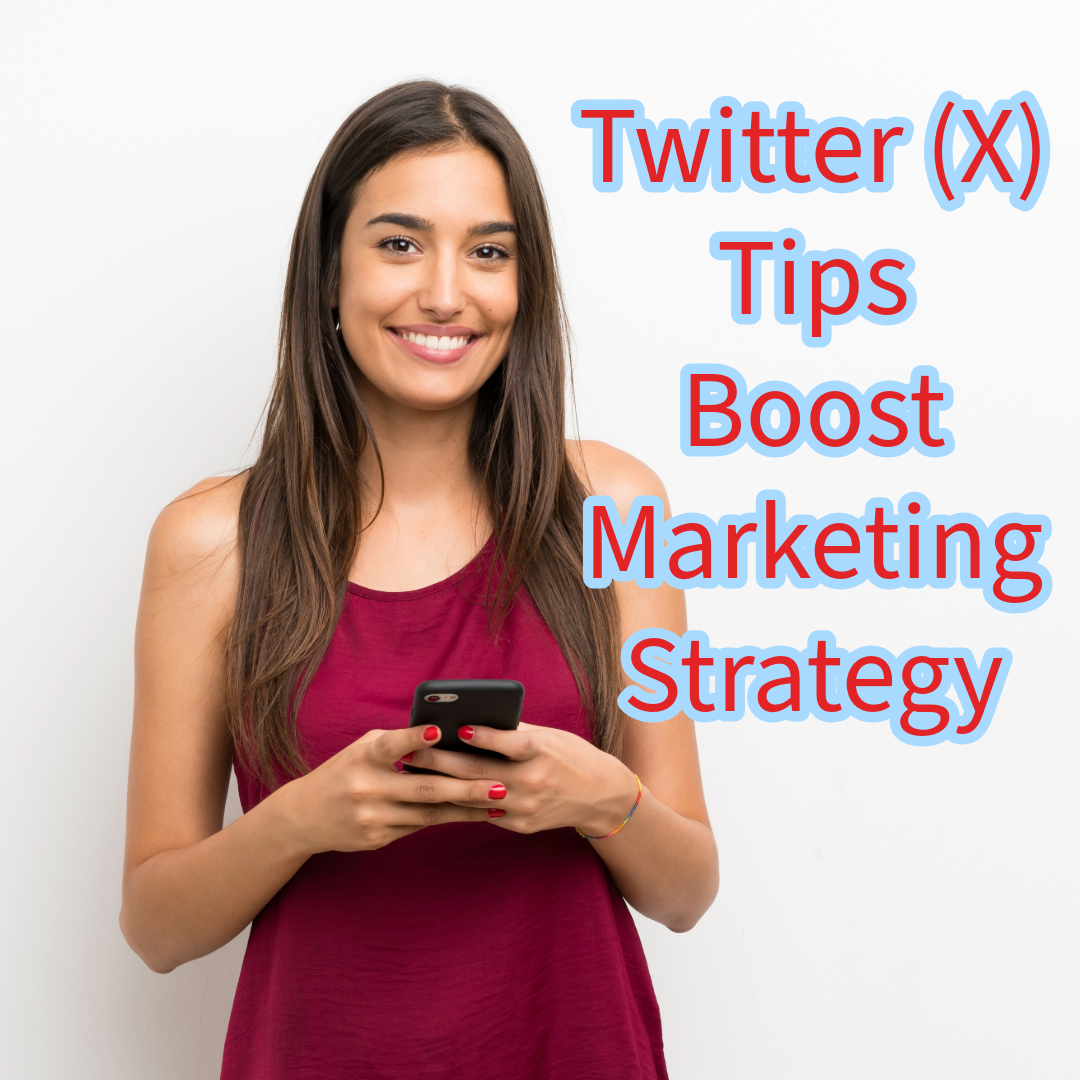 Twitter (X): 7 Tips To Boost Your Marketing Strategy 

