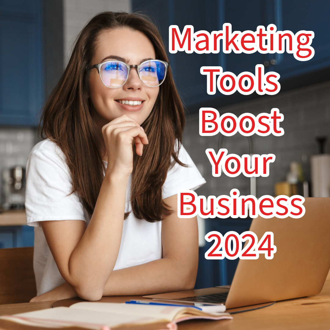 7 Marketing Tools to Boost Your Business in 2024 
