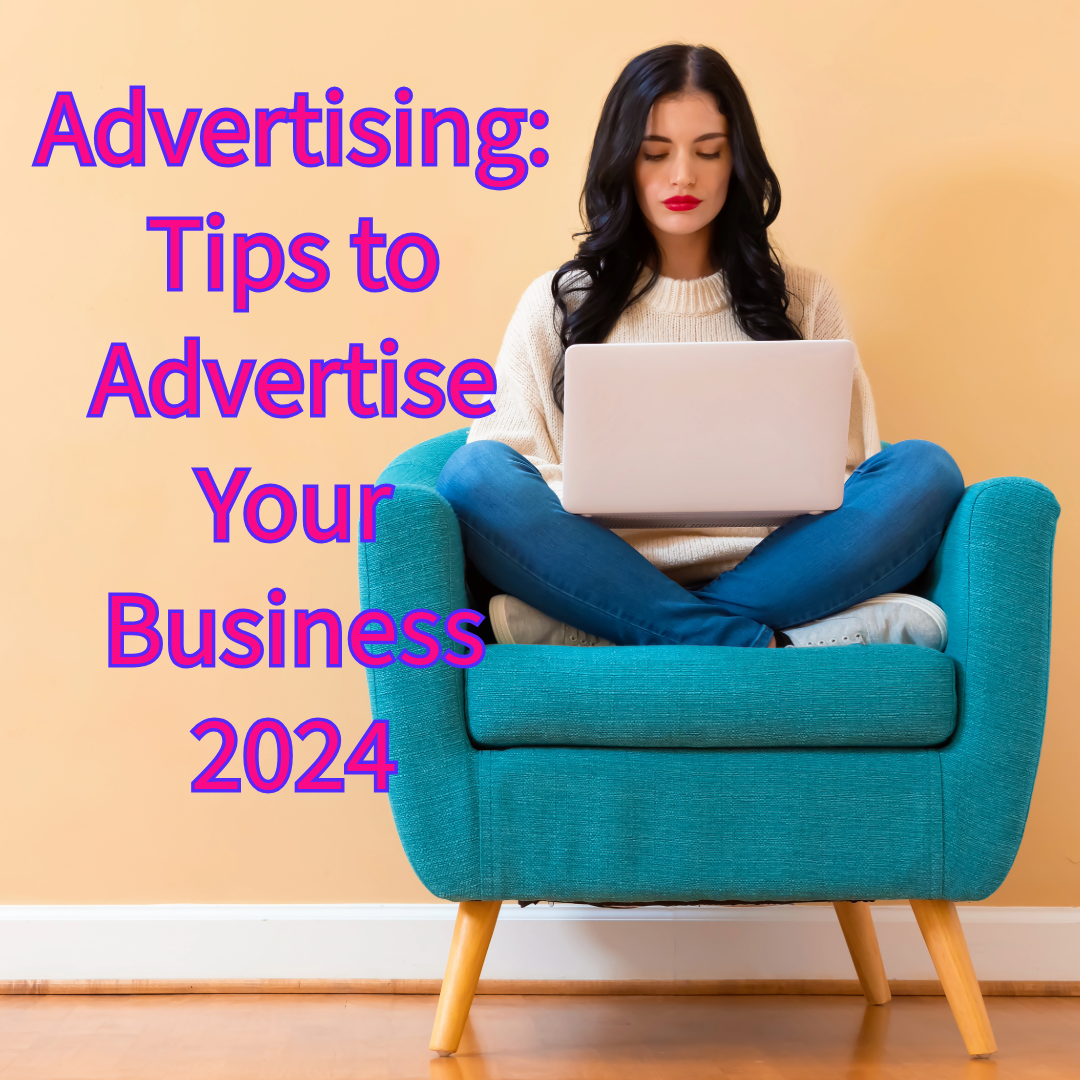 Advertising: 5 Effective Tips to Advertise Your Business in 2024
