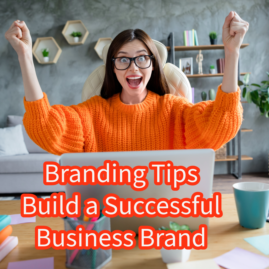 Branding: 5 Tips to Build a Successful Business Brand

