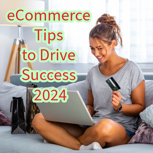 eCommerce: 7 Tips to Drive Success in 2024