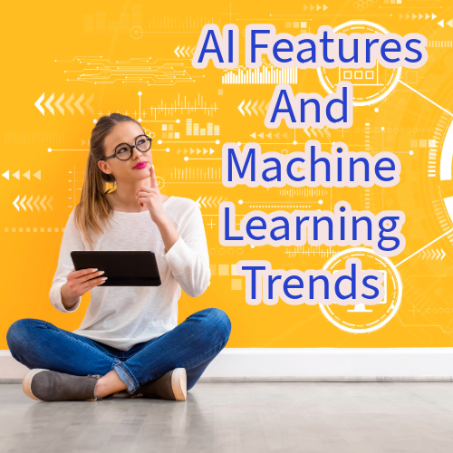 AI Features And Machine Learning Trends