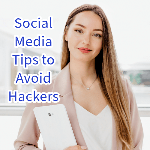 Social Media: 6 Tips to Avoid Hackers 

