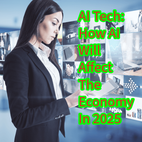 AI Tech: How AI Will Affect The Economy In 2025