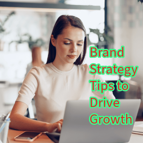 Brand Strategy: Definition and Tips to Drive Growth 


