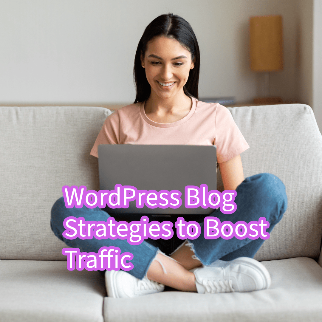WordPress Blog: 7 Strategies to Boost Traffic and Profits 
