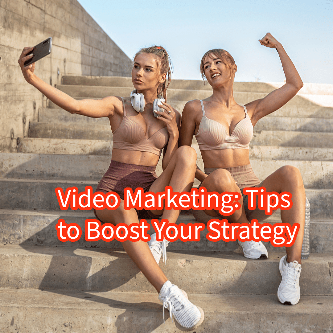 Video Marketing: 9 Tips to Boost Your Strategy

