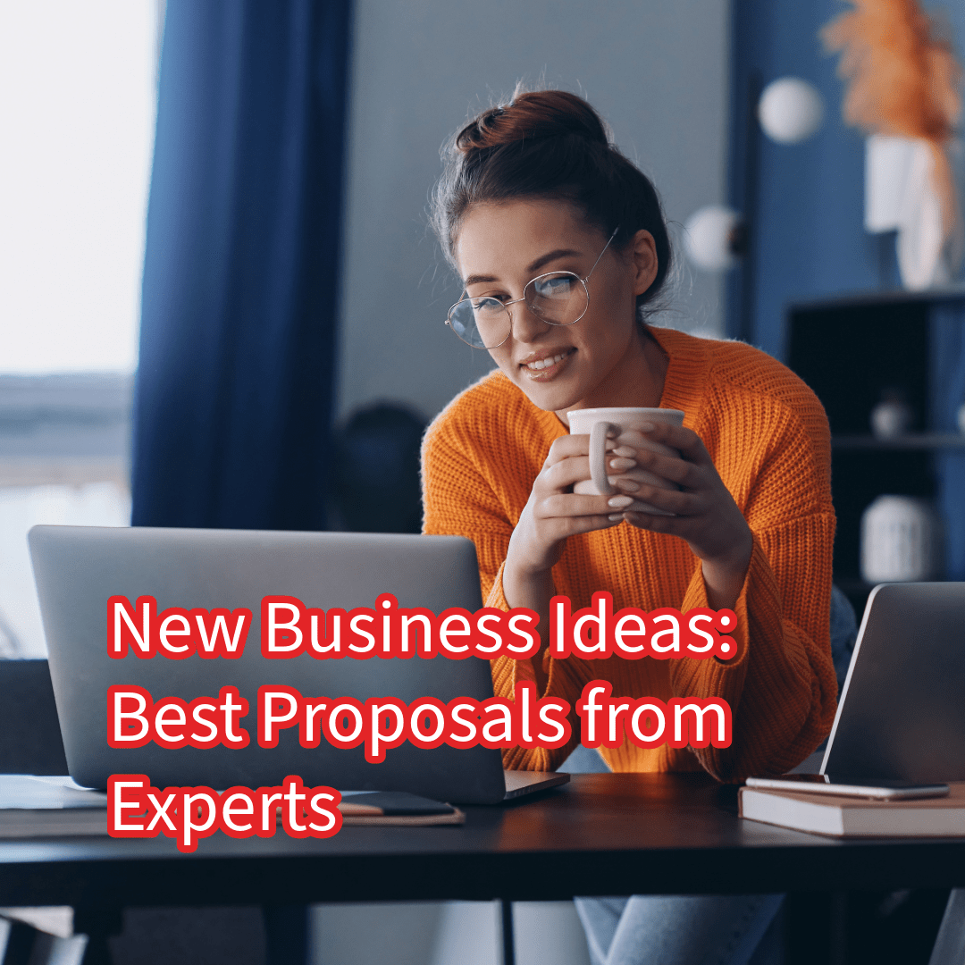 New Business Ideas: Best Proposals from Experts 


