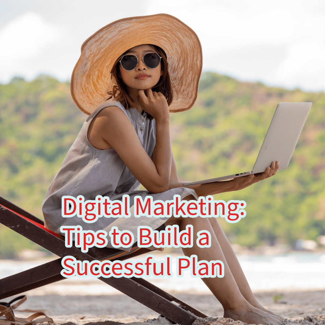 Digital Marketing: 8 Tips to Build a Successful Plan 


