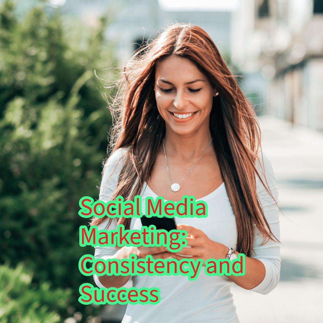 Social Media Marketing: Consistency and Success

