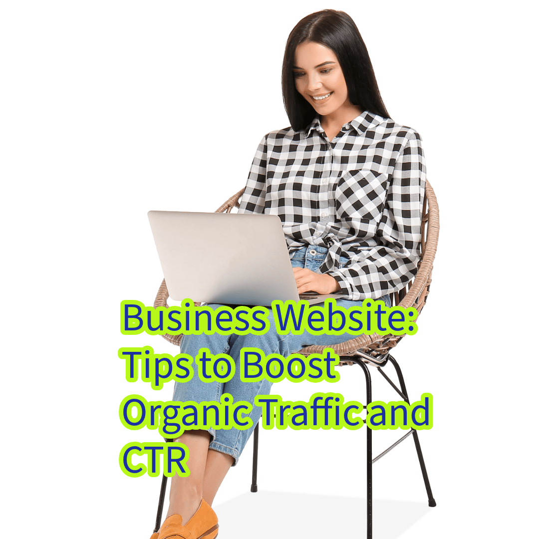 Business Website: 9 Tips to Boost Organic Traffic and CTR