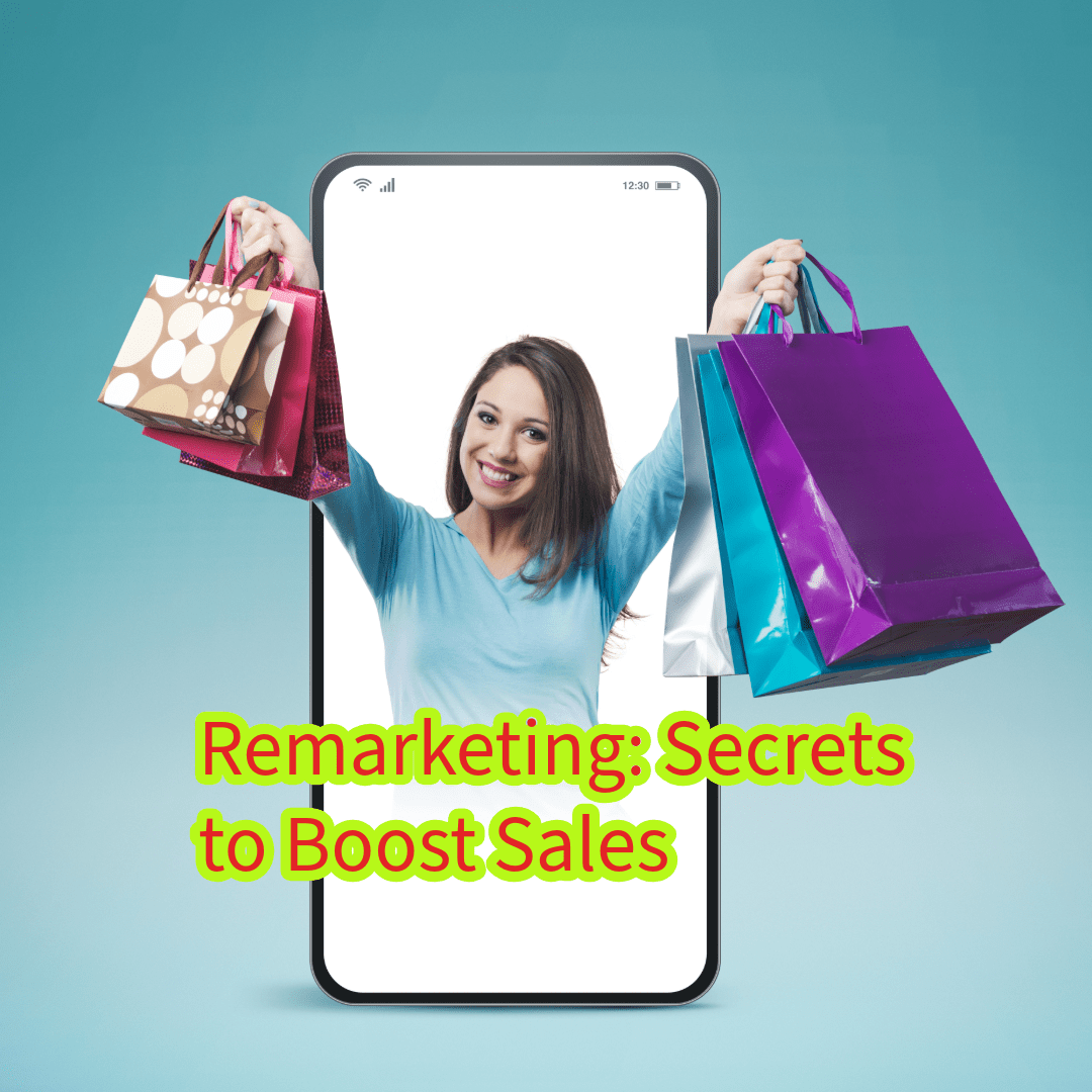 Remarketing: 8 Secrets to Boost Sales and Profits 
