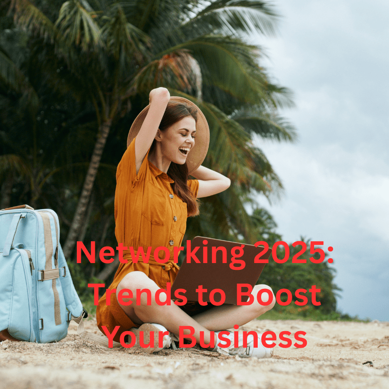 Networking 2025: 10 Trends to Boost Your Business