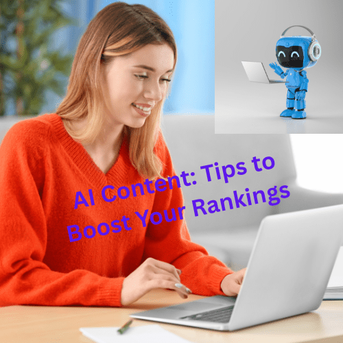 AI Content: 10 Tips to Boost Your Rankings 

