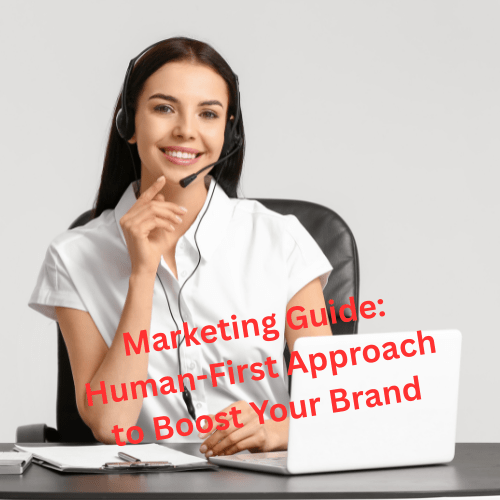 Marketing Guide: Human-First Approach to Boost Your Brand 
