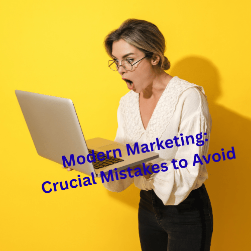 Modern Marketing: 8 Crucial Mistakes to Avoid


