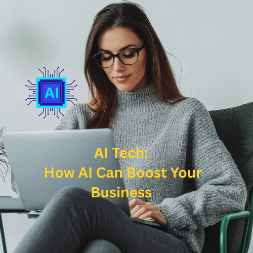 AI Tech: How AI Can Boost Your Business 
