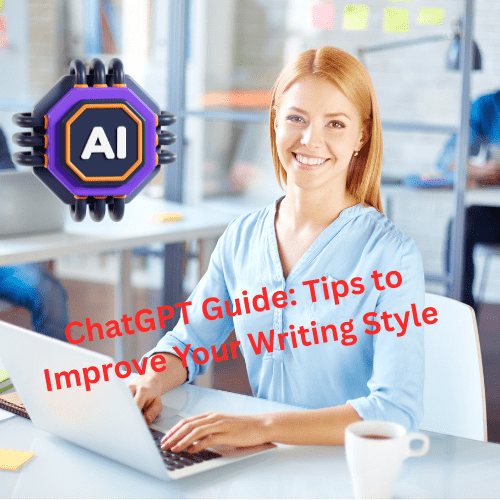 ChatGPT Guide: 7 Tips to Improve Your Writing Style
