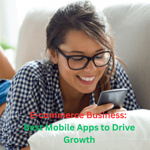 E-commerce Business: Best Mobile Apps to Drive Growth