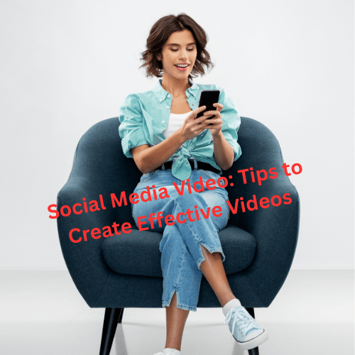 Social Media Video: 12 Tips to Create Effective Videos

