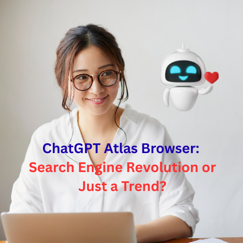 ChatGPT Atlas Browser: AI Search Engine Revolution or Just a Trend?


